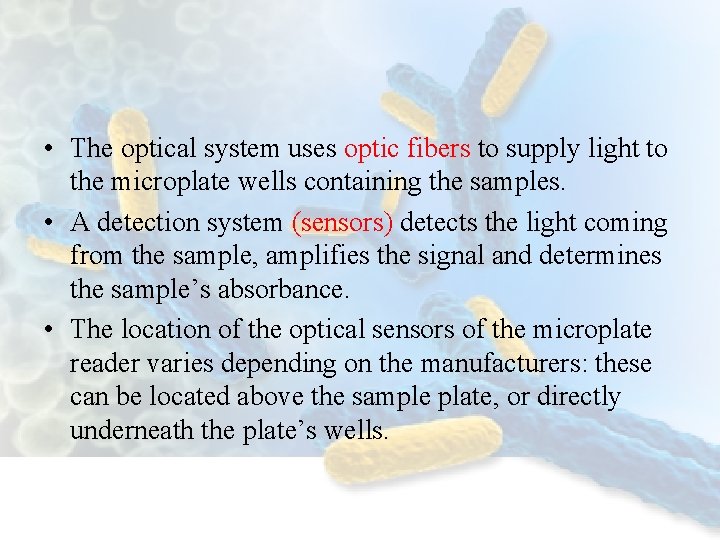  • The optical system uses optic fibers to supply light to the microplate
