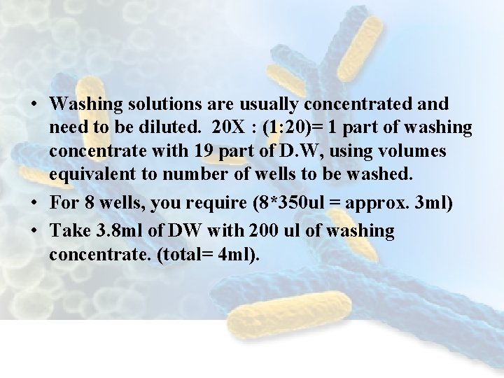  • Washing solutions are usually concentrated and need to be diluted. 20 X
