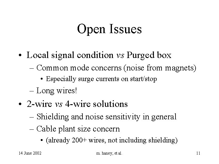 Open Issues • Local signal condition vs Purged box – Common mode concerns (noise