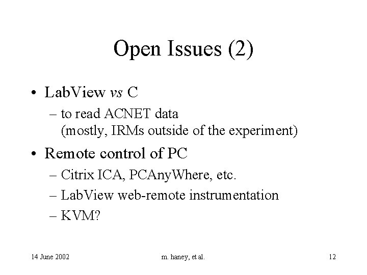 Open Issues (2) • Lab. View vs C – to read ACNET data (mostly,