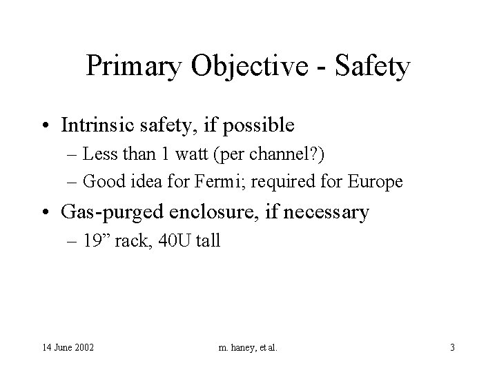 Primary Objective - Safety • Intrinsic safety, if possible – Less than 1 watt