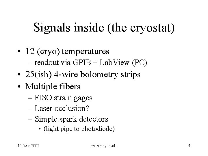 Signals inside (the cryostat) • 12 (cryo) temperatures – readout via GPIB + Lab.