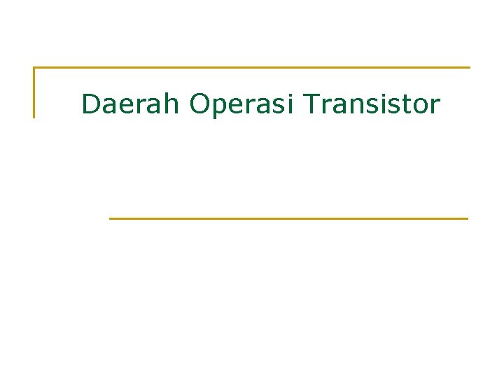 Daerah Operasi Transistor 