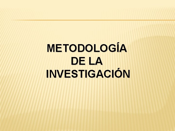 METODOLOGÍA DE LA INVESTIGACIÓN 