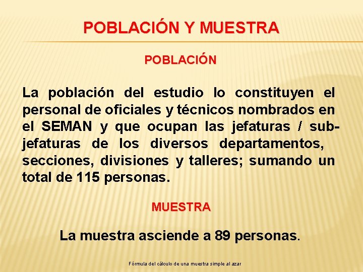 POBLACIÓN Y MUESTRA POBLACIÓN La población del estudio lo constituyen el personal de oficiales