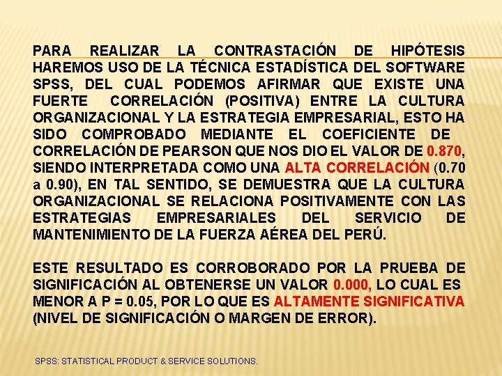 PARA REALIZAR LA CONTRASTACIÓN DE HIPÓTESIS HAREMOS USO DE LA TÉCNICA ESTADÍSTICA DEL SOFTWARE