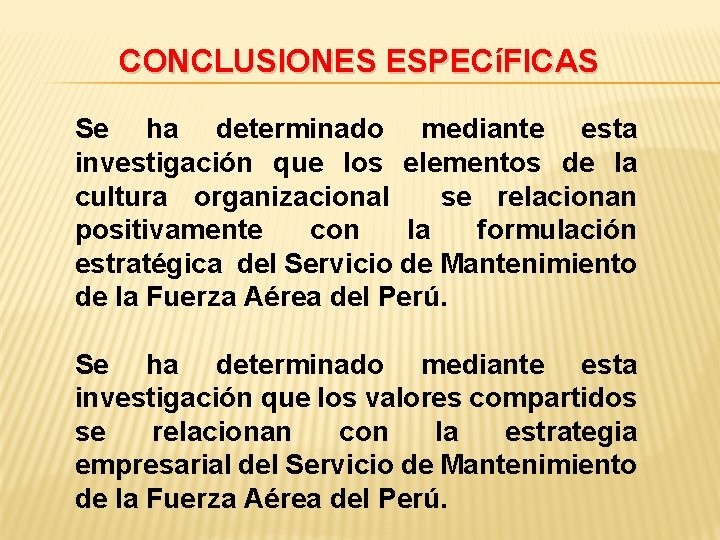 CONCLUSIONES ESPECíFICAS Se ha determinado mediante esta investigación que los elementos de la cultura