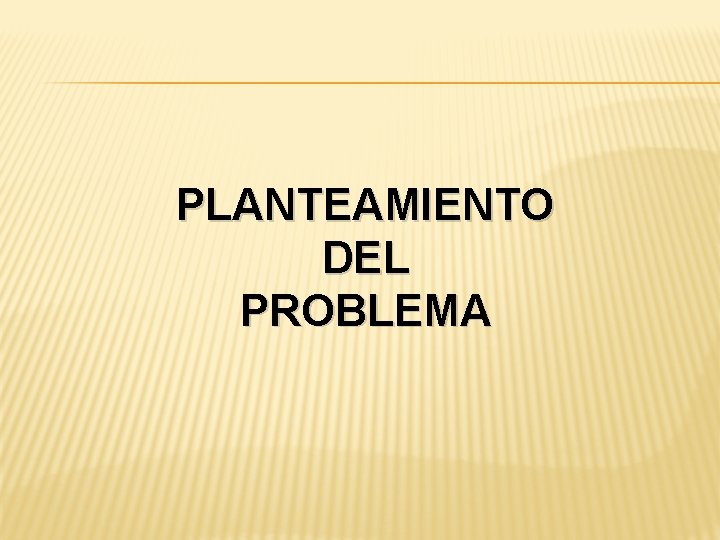 PLANTEAMIENTO DEL PROBLEMA 