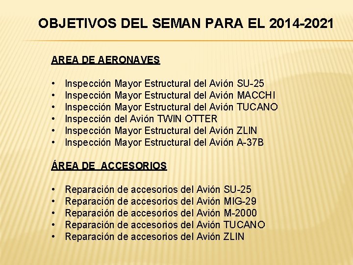 OBJETIVOS DEL SEMAN PARA EL 2014 -2021 AREA DE AERONAVES • • • Inspección