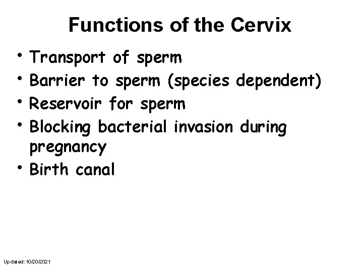 Functions of the Cervix • Transport of sperm • Barrier to sperm (species dependent)