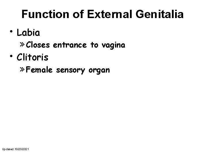 Function of External Genitalia • Labia » Closes • Clitoris » Female Updated: 10/20/2021