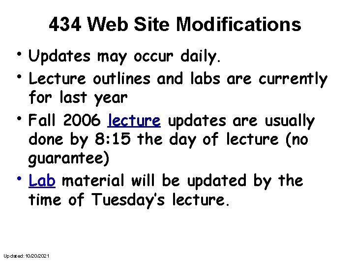 434 Web Site Modifications • Updates may occur daily. • Lecture outlines and labs