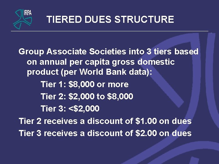 TIERED DUES STRUCTURE Group Associate Societies into 3 tiers based on annual per capita