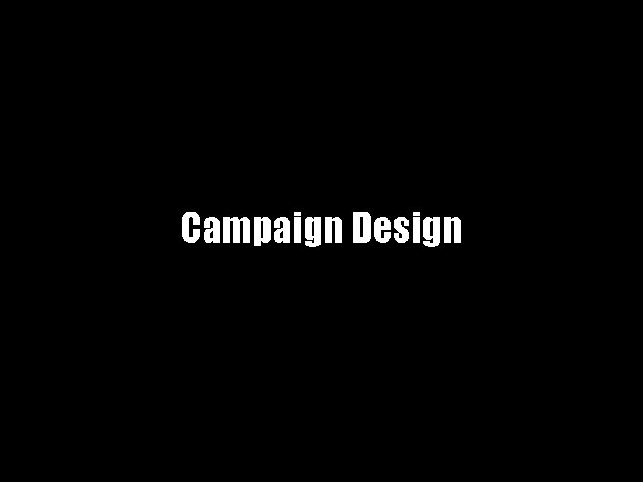 Campaign Design 