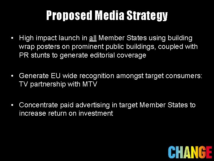 Proposed Media Strategy • High impact launch in all Member States using building wrap