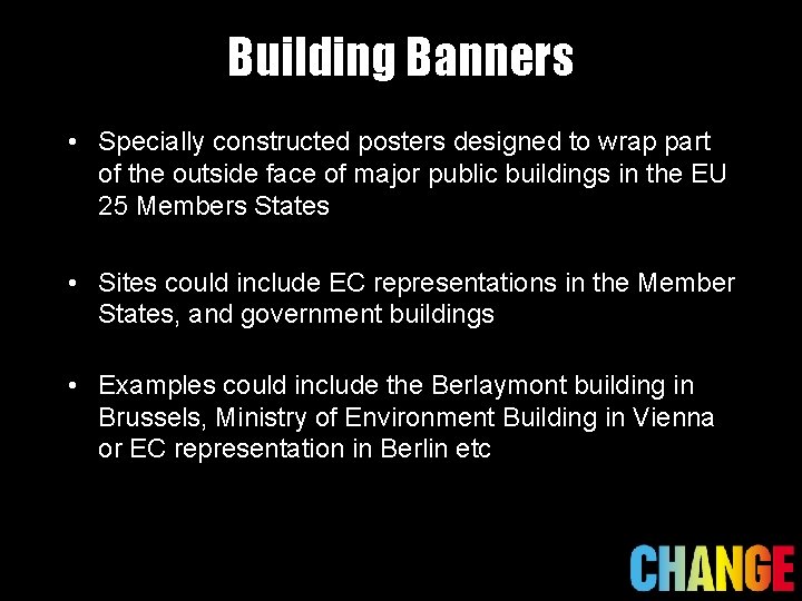 Building Banners • Specially constructed posters designed to wrap part of the outside face