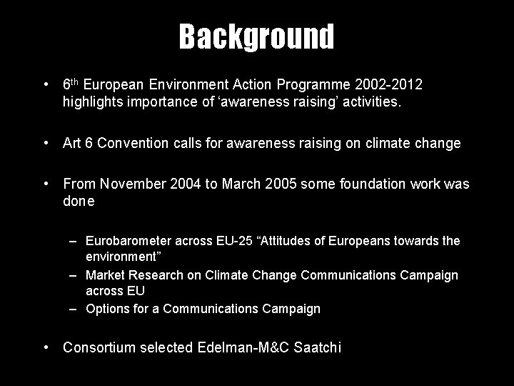 Background • 6 th European Environment Action Programme 2002 -2012 highlights importance of ‘awareness