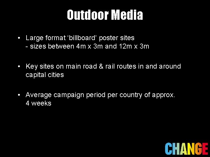 Outdoor Media • Large format ‘billboard’ poster sites - sizes between 4 m x