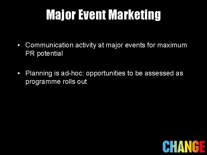 Major Event Marketing • Communication activity at major events for maximum PR potential •