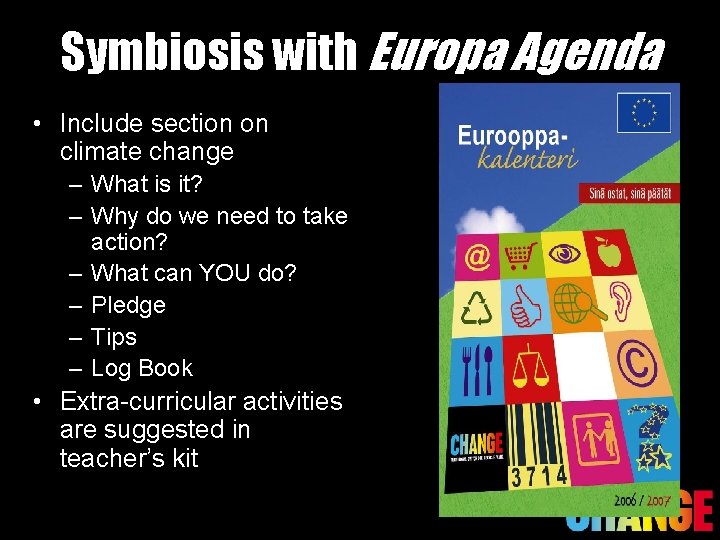 Symbiosis with Europa Agenda • Include section on climate change – What is it?