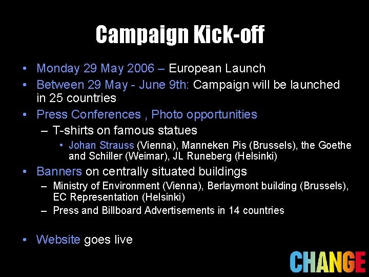 Campaign Kick-off • Monday 29 May 2006 – European Launch • Between 29 May