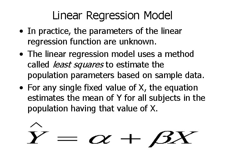 Linear Regression Model • In practice, the parameters of the linear regression function are