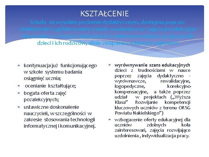 KSZTAŁCENIE Szkoła na wysokim poziomie dydaktycznym, dostępna poprzez obiektywnie i ogólnie uznane zasady oceniania