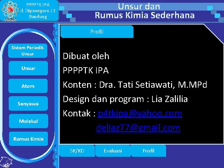 Unsur dan Rumus Kimia Sederhana PPPPTK IPA Jl. Diponegoro 12 Bandung Profil Sistem Periodik