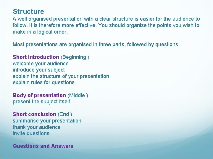 Structure A well organised presentation with a clear structure is easier for the audience