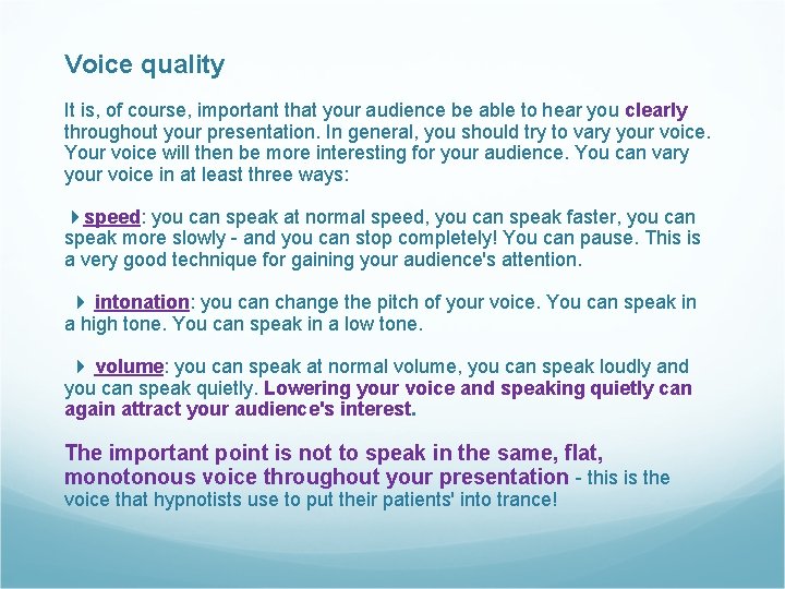 Voice quality It is, of course, important that your audience be able to hear