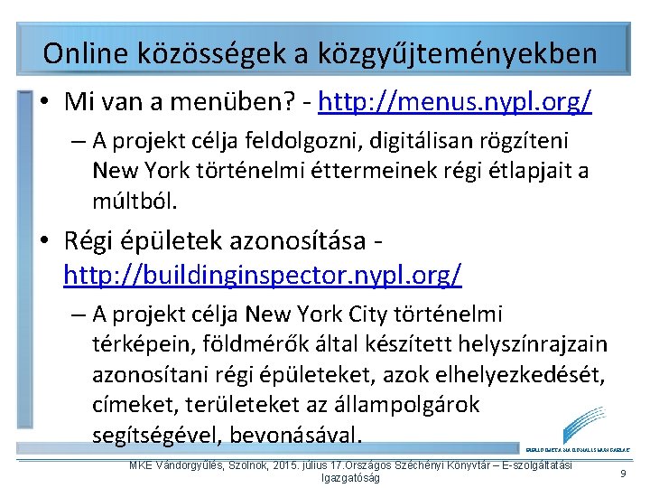 Online közösségek a közgyűjteményekben • Mi van a menüben? - http: //menus. nypl. org/