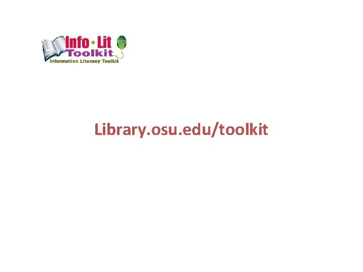 Library. osu. edu/toolkit 