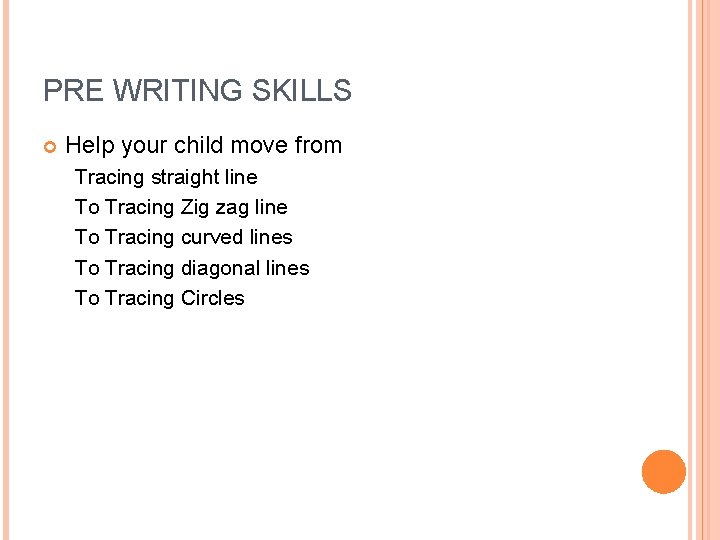 PRE WRITING SKILLS Help your child move from Tracing straight line To Tracing Zig