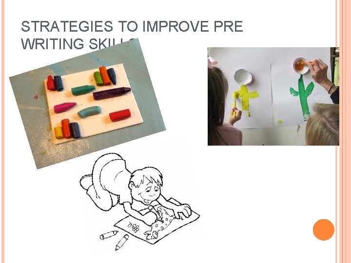 STRATEGIES TO IMPROVE PRE WRITING SKILLS 