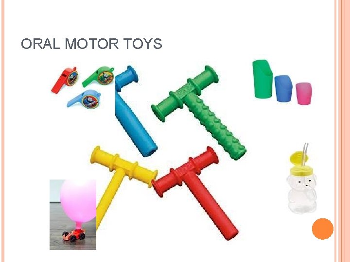 ORAL MOTOR TOYS 