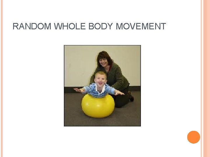 RANDOM WHOLE BODY MOVEMENT 