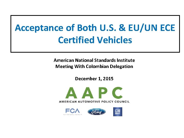 Acceptance of Both U. S. & EU/UN ECE Certified Vehicles American National Standards Institute