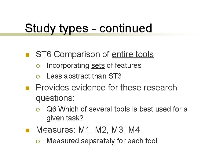 Study types - continued n ST 6 Comparison of entire tools ¡ ¡ n