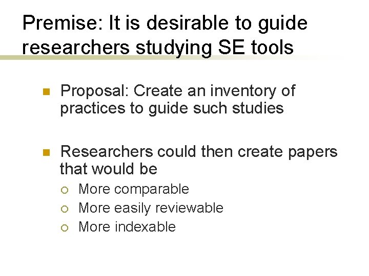 Premise: It is desirable to guide researchers studying SE tools n Proposal: Create an