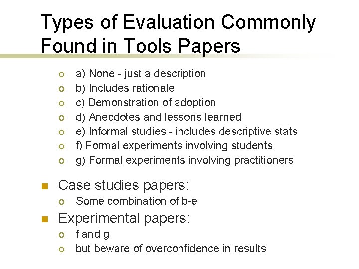 Types of Evaluation Commonly Found in Tools Papers ¡ ¡ ¡ ¡ n Case