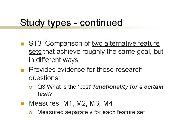 Study types - continued n n ST 3. Comparison of two alternative feature sets