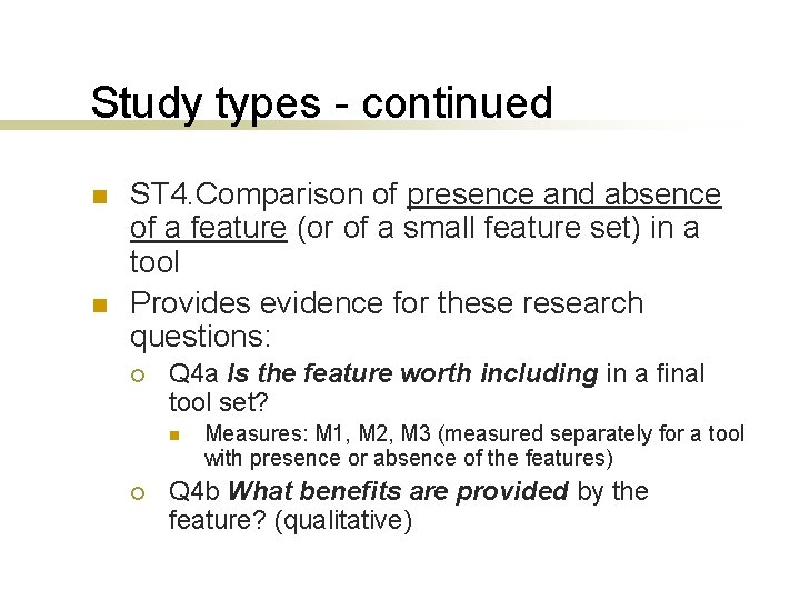 Study types - continued n n ST 4. Comparison of presence and absence of