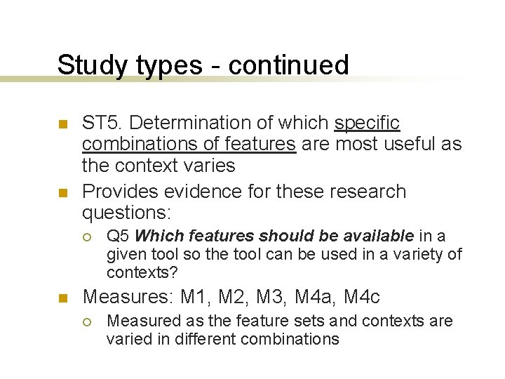 Study types - continued n n ST 5. Determination of which specific combinations of