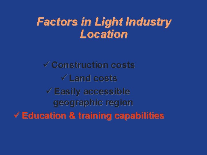 Factors in Light Industry Location ü Construction costs ü Land costs ü Easily accessible