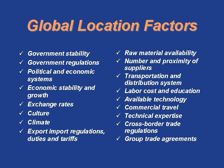 Global Location Factors ü Government stability ü Government regulations ü Political and economic systems