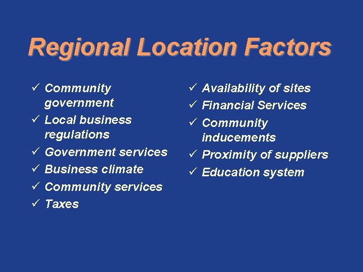 Regional Location Factors ü Community government ü Local business regulations ü Government services ü