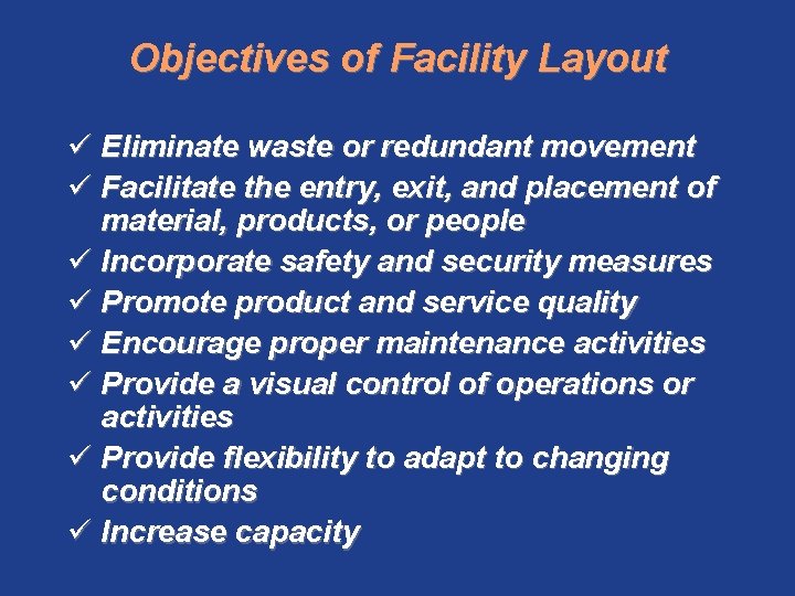 Objectives of Facility Layout ü Eliminate waste or redundant movement ü Facilitate the entry,