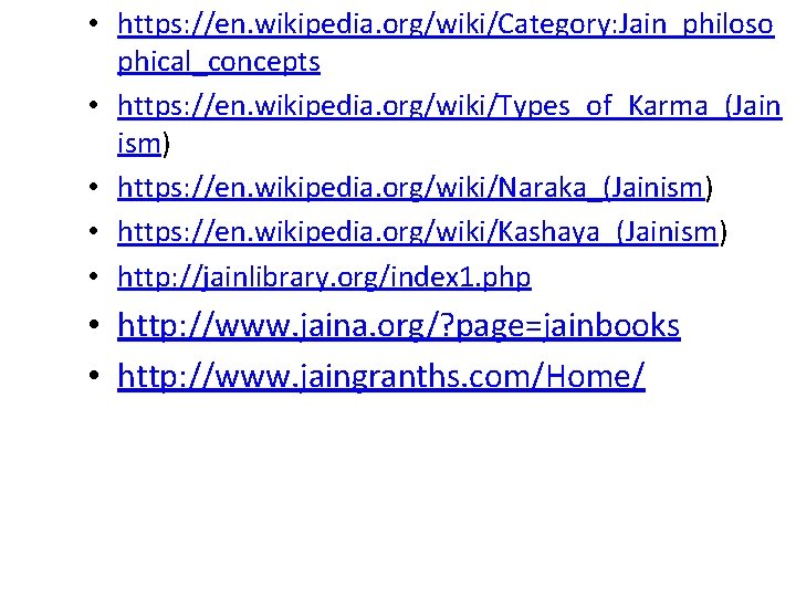  • https: //en. wikipedia. org/wiki/Category: Jain_philoso phical_concepts • https: //en. wikipedia. org/wiki/Types_of_Karma_(Jain ism)