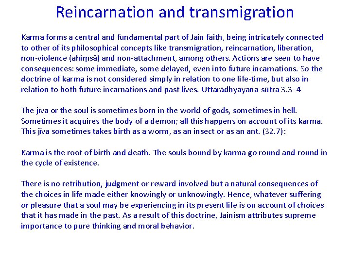 Reincarnation and transmigration Karma forms a central and fundamental part of Jain faith, being