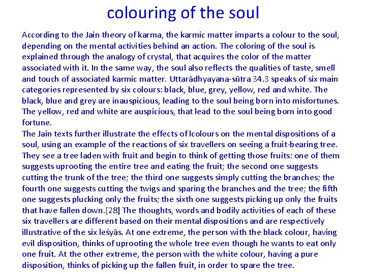 colouring of the soul According to the Jain theory of karma, the karmic matter colouring of the soul According to the Jain theory of karma, the karmic matter
